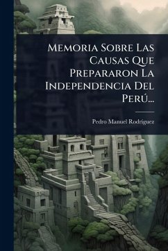 Cover Memoria Sobre Las Causas Que Prepararon La Independencia Del PerÃ°...