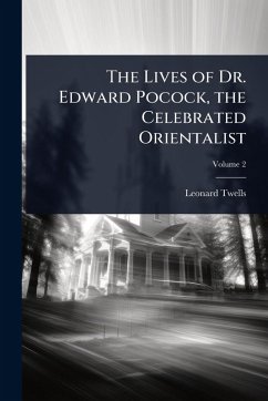 Cover The Lives of Dr. Edward Pocock, the Celebrated Orientalist