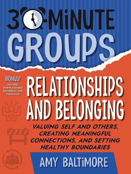 30-Minute Groups: Relationships and Belonging 30-Minute Groups: Relationships and Belonging