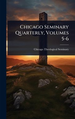 Cover Chicago Seminary Quarterly, Volumes 5-6