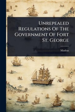 Cover Unrepealed Regulations Of The Government Of Fort St. George