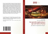 Ces grands explorateurs qui ont fait la France Ces grands explorateurs qui ont fait la France