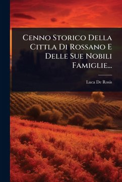 Cenno Storico Della Cittla Di Rossano E Delle Sue Nobili Famiglie... - Rosis, Luca De Cenno Storico Della Cittla Di Rossano E Delle Sue Nobili Famiglie... - Rosis, Luca De