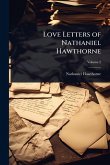 Love Letters of Nathaniel Hawthorne Love Letters of Nathaniel Hawthorne