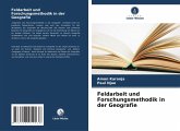 Feldarbeit und Forschungsmethodik in der Geografie Feldarbeit und Forschungsmethodik in der Geografie