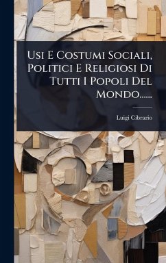 Cover Usi E Costumi Sociali, Politici E Religiosi Di Tutti I Popoli Del Mondo......