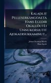 Kaladlit Pelleserkângoaeta Hans Egedib Okallõutèi Unnukorsiutit Ajokaersukkaminut... Kaladlit Pelleserkângoaeta Hans Egedib Okallõutèi Unnukorsiutit Ajokaersukkaminut...