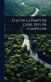Ã‰tat De La ForÃat De Cuise, Dite De Compiegne