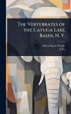The Vertebrates of the Cayuga Lake Basin, N. Y.