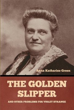 The Golden Slipper and Other Problems for Violet Strange - Green, Anna Katharine