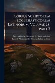 Corpus Scriptorum Ecclesiasticorum Latinorum, Volume 28, part 2