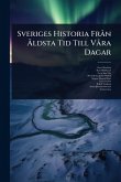 Sveriges Historia FrÃ n Ã„ldsta Tid Till VÃ ra Dagar