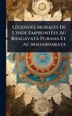 LÃ(c)gendes Morales De L'inde EmpruntÃ(c)es Au Bhagavata Purana Et Au Mahabharata LÃ(c)gendes Morales De L'inde EmpruntÃ(c)es Au Bhagavata Purana Et Au Mahabharata