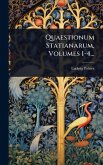 Quaestionum Statianarum, Volumes 1-4...