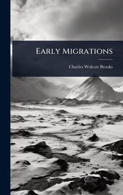 Early Migrations - Brooks, Charles Wolcott