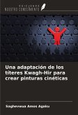 Una adaptación de los títeres Kwagh-Hir para crear pinturas cinéticas