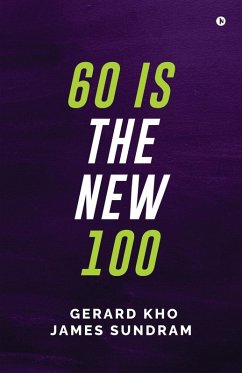 60 Is the New 100 - Gerard Kho; James Sundram