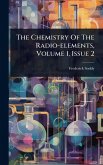 The Chemistry Of The Radio-elements, Volume 1, Issue 2 The Chemistry Of The Radio-elements, Volume 1, Issue 2