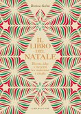Il libro del Natale. Ricette, idee e racconti fra tradizione e magia Il libro del Natale. Ricette, idee e racconti fra tradizione e magia