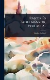 Rajzok Ãs Tanulmànyok, Volume 2... Rajzok Ãs Tanulmànyok, Volume 2...