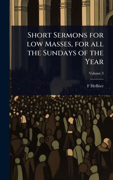 Short Sermons for low Masses, for all the Sundays of the Year
