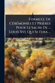 Formule De CÃ(c)rÃ(c)monies Et Prières Pour Le Sacre De ... Louis Xvi, Qui Se Fera ...