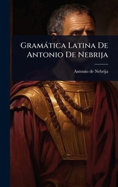 Gramàtica Latina De Antonio De Nebrija - Nebrija, Antonio De