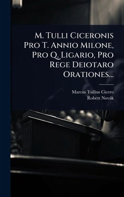 Cover M. Tulli Ciceronis Pro T. Annio Milone, Pro Q. Ligario, Pro Rege Deiotaro Orationes...