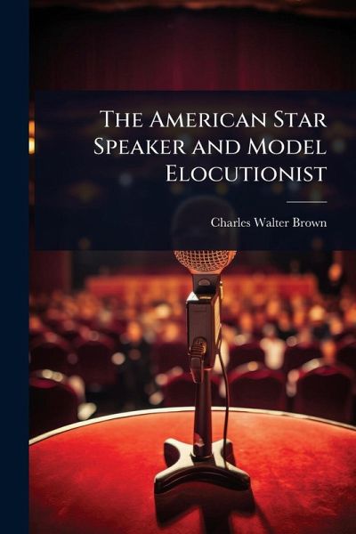 The American Star Speaker and Model Elocutionist The American Star Speaker and Model Elocutionist