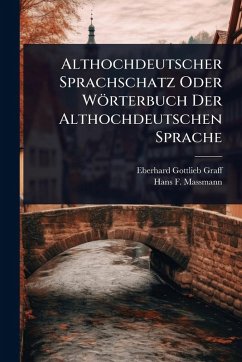 Althochdeutscher Sprachschatz Oder Wörterbuch Der Althochdeutschen Sprache - Graff, Eberhard Gottlieb