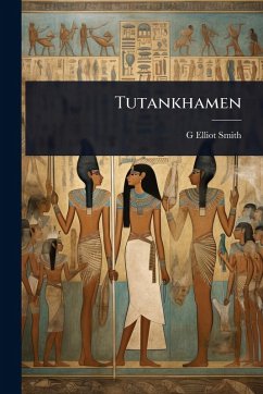 Tutankhamen - Smith, G Elliot