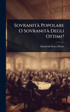 SovranitÃ Popolare O SovranitÃ Degli Ottimi? - Siotto-Pintã²r, Manfredi