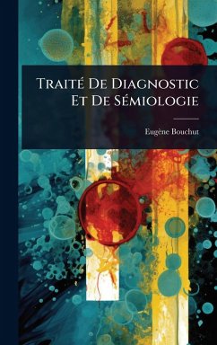 TraitÃ(c) De Diagnostic Et De SÃ(c)miologie - Bouchut, Eugène TraitÃ(c) De Diagnostic Et De SÃ(c)miologie - Bouchut, Eugène