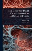 Sul Decorso Delle Vie Afferenti Del Midollo Spinale...