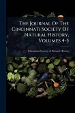 The Journal Of The Cincinnati Society Of Natural History, Volumes 4-5 The Journal Of The Cincinnati Society Of Natural History, Volumes 4-5