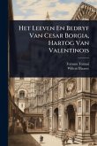 Het Leeven En Bedryf Van Cesar Borgia, Hartog Van Valentinois