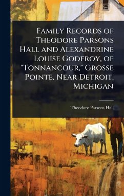 Cover Family Records of Theodore Parsons Hall and Alexandrine Louise Godfroy, of 