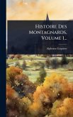 Histoire Des Montagnards, Volume 1... Histoire Des Montagnards, Volume 1...
