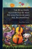 The Real Dope. Illustrated by May Wilson Preston and M.L. Blumenthal The Real Dope. Illustrated by May Wilson Preston and M.L. Blumenthal