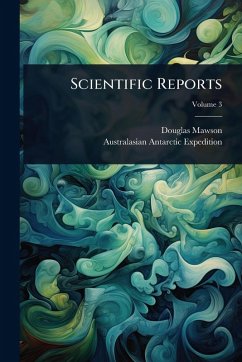 Scientific Reports - Mawson, Douglas; Expedition, Australasian Antarctic