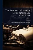The Life and Works of Lord Macaulay Complete The Life and Works of Lord Macaulay Complete