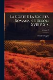 La Corte E La SocietÃ Romana Nei Secoli XVIII E Xix