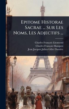 Cover Epitome Historae Sacrae ... Sur Les Noms, Les Adjectifs ...