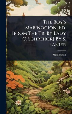 Cover The Boy's Mabinogion, Ed. [from The Tr. By Lady C. Schreiber] By S. Lanier