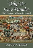 Why We Love Parades Why We Love Parades