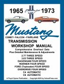MUSTANG 1965 to 1973 TRANSMISSION WORKSHOP MANUAL - ALL 3 & 4 SPEED MANUAL TRANSMISSIONS PLUS THE C4 & C6 AUTOMATIC MUSTANG 1965 to 1973 TRANSMISSION WORKSHOP MANUAL - ALL 3 & 4 SPEED MANUAL TRANSMISSIONS PLUS THE C4 & C6 AUTOMATIC
