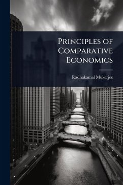 Principles of Comparative Economics - Mukerjee, Radhakamal
