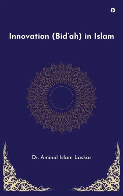 Innovation (Bid'ah) in Islam - Aminul Islam Laskar Innovation (Bid'ah) in Islam - Aminul Islam Laskar