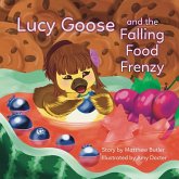 Lucy Goose and the Falling Food Frenzy Lucy Goose and the Falling Food Frenzy
