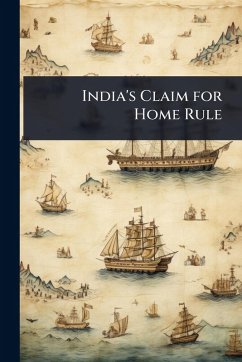 Cover India's Claim for Home Rule